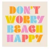 Soiree Sisters Don't Worry Beach Happy Cocktail Napkins